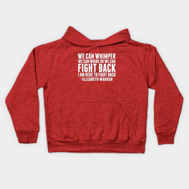 Elizabeth Warren Fight Back Quote Kids Hoodie by epiclovedesigns